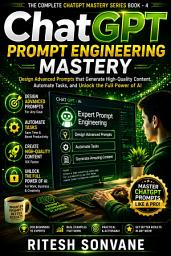 Icon image ChatGPT Prompt Engineering Mastery: Design Advanced Prompts That Generate High-Quality Content, Automate Tasks, and Unlock the Full Power of AI
