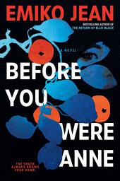 Icon image Before You Were Anne: A Novel