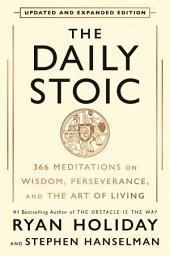 Icon image The Daily Stoic 10th Anniversary Edition: 366 Meditations on Wisdom, Perseverance, and the Art of Living