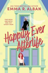 Icon image Happily Ever Afterlife: A Novel