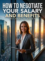 Icon image The Salary Negotiation Playbook: Proven Strategies to Maximize Your Compensation