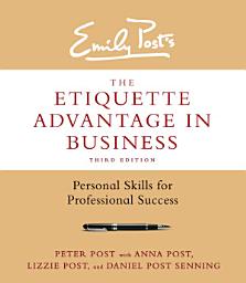 Icon image The Etiquette Advantage in Business, Third Edition: Personal Skills for Professional Success